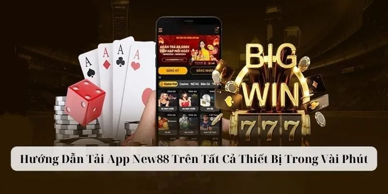 Tải ứng dụng không khó khi đã có New88 App hỗ trợ